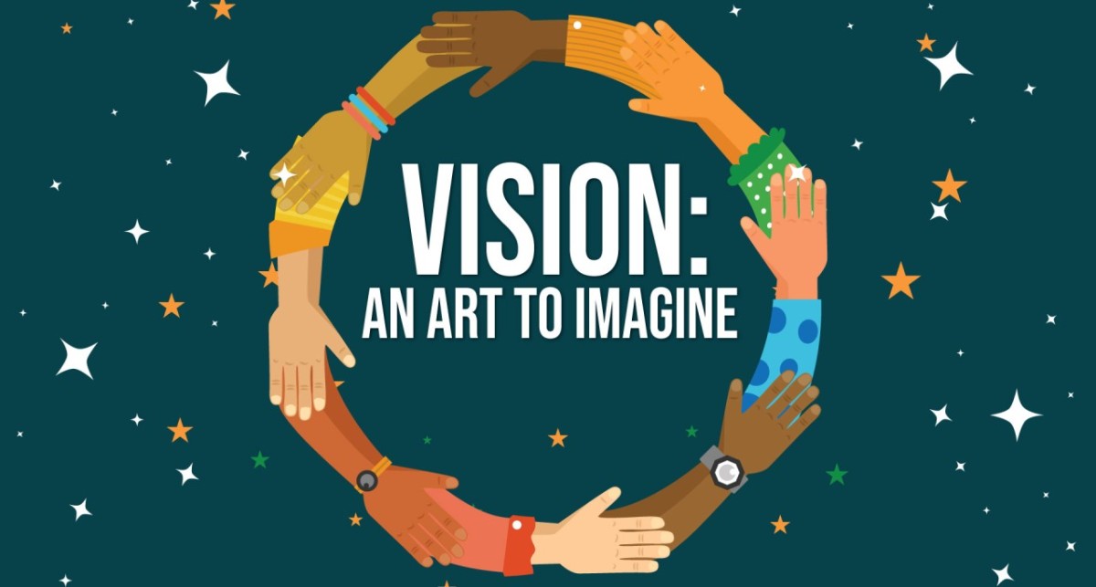 “Vision: An art to imagine”